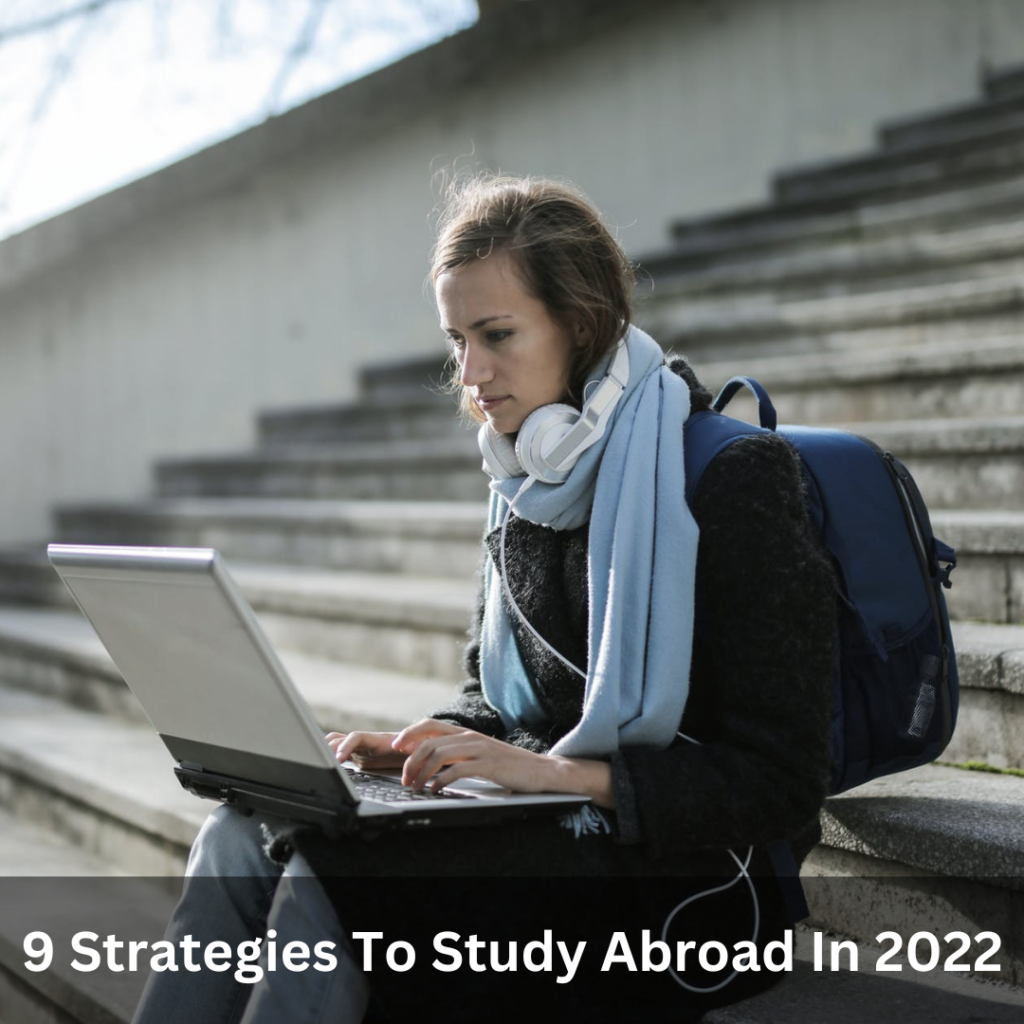 9 Strategies To Study Abroad In 2022